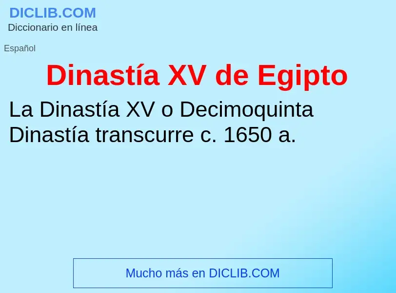 ¿Qué es Dinastía XV de Egipto? - significado y definición