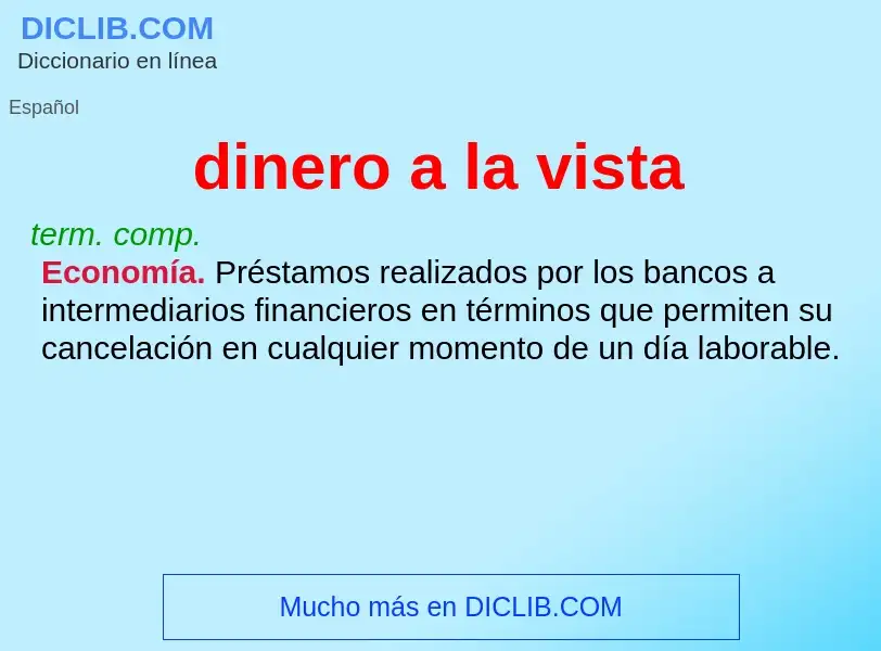 What is dinero a la vista - meaning and definition