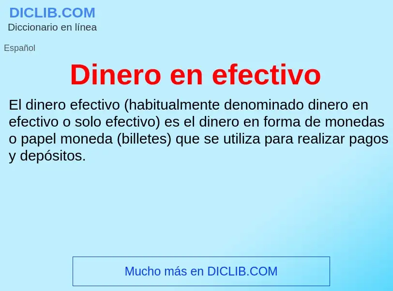 Che cos'è Dinero en efectivo - definizione