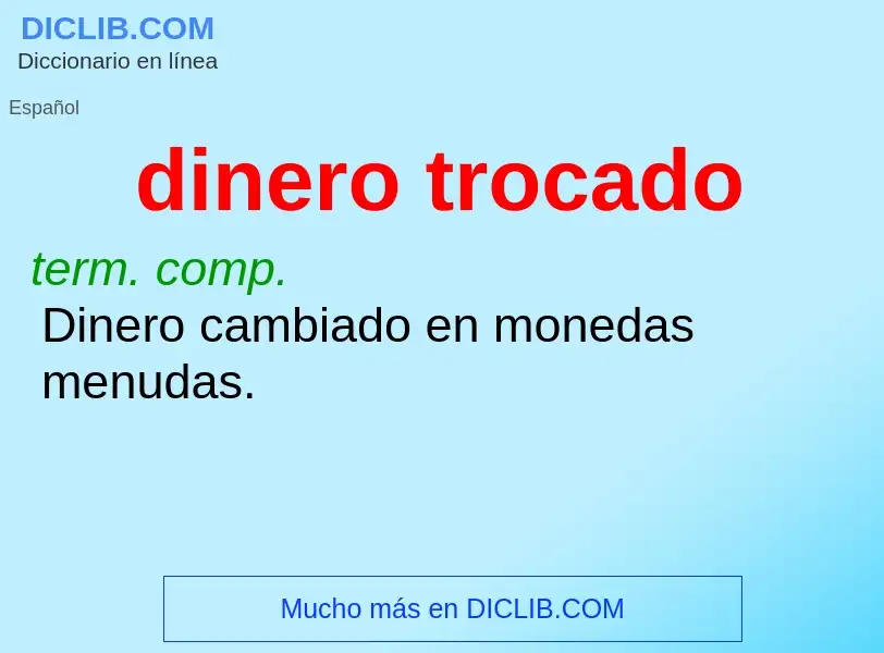 ¿Qué es dinero trocado? - significado y definición