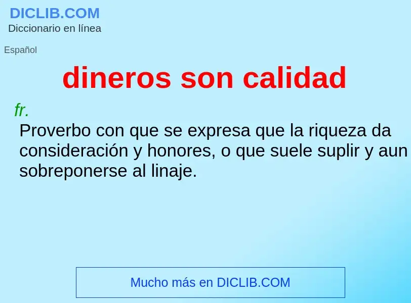 What is dineros son calidad - meaning and definition