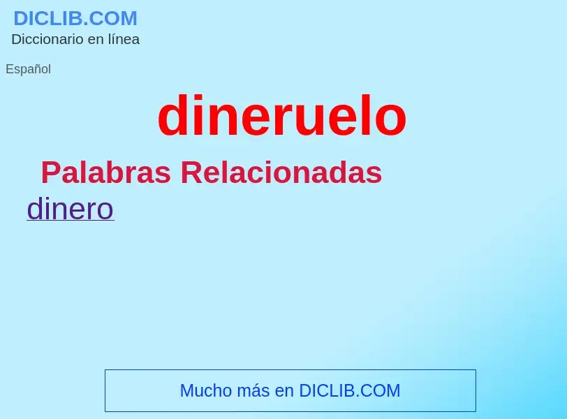 ¿Qué es dineruelo? - significado y definición