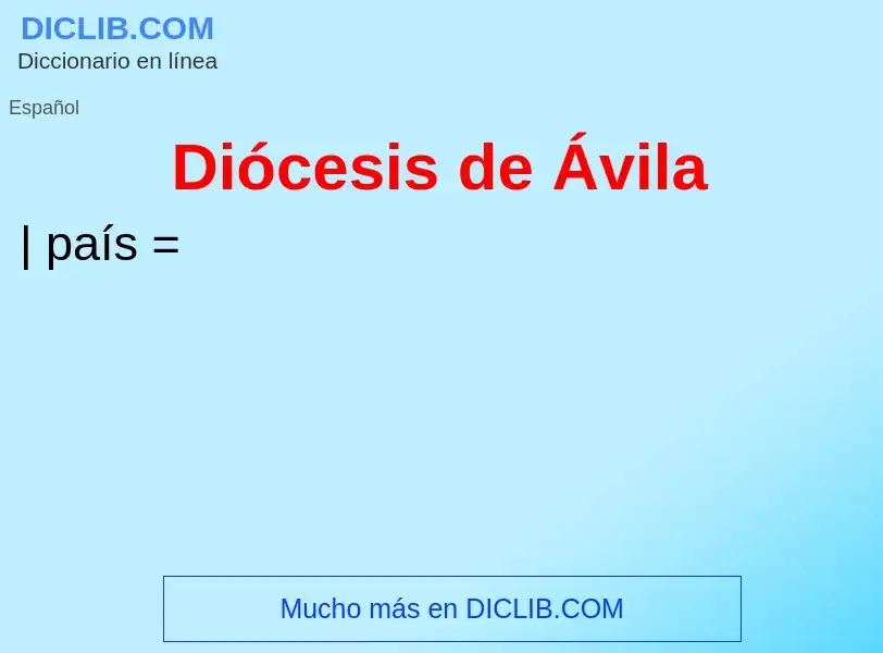 ¿Qué es Diócesis de Ávila? - significado y definición