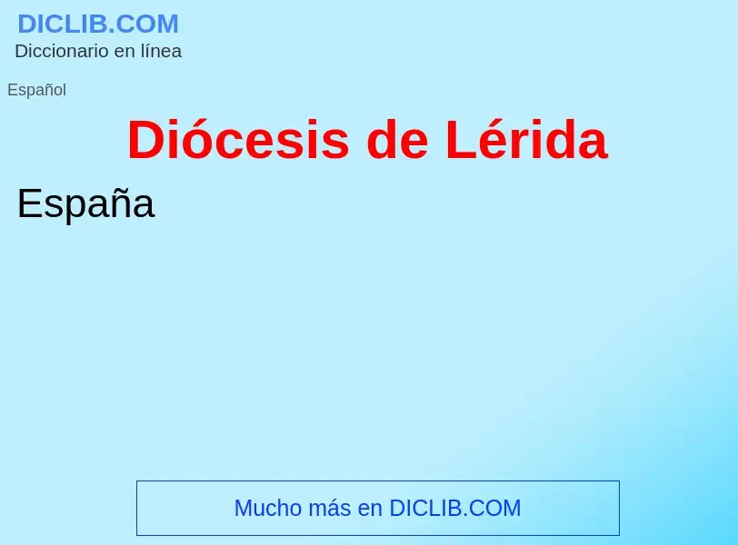 ¿Qué es Diócesis de Lérida? - significado y definición