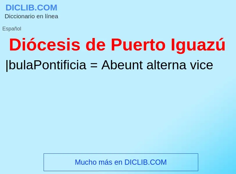 ¿Qué es Diócesis de Puerto Iguazú? - significado y definición