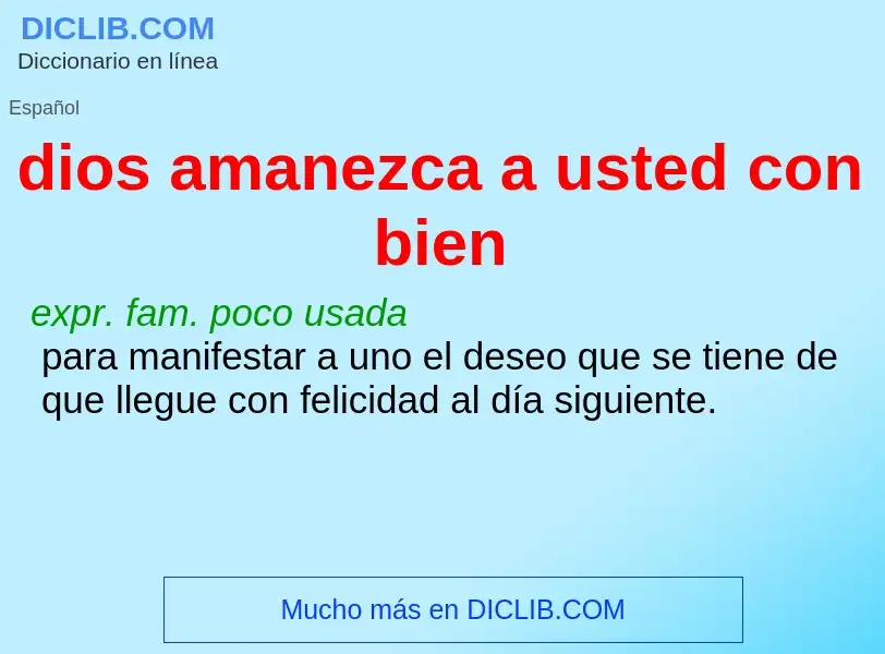 Che cos'è dios amanezca a usted con bien - definizione