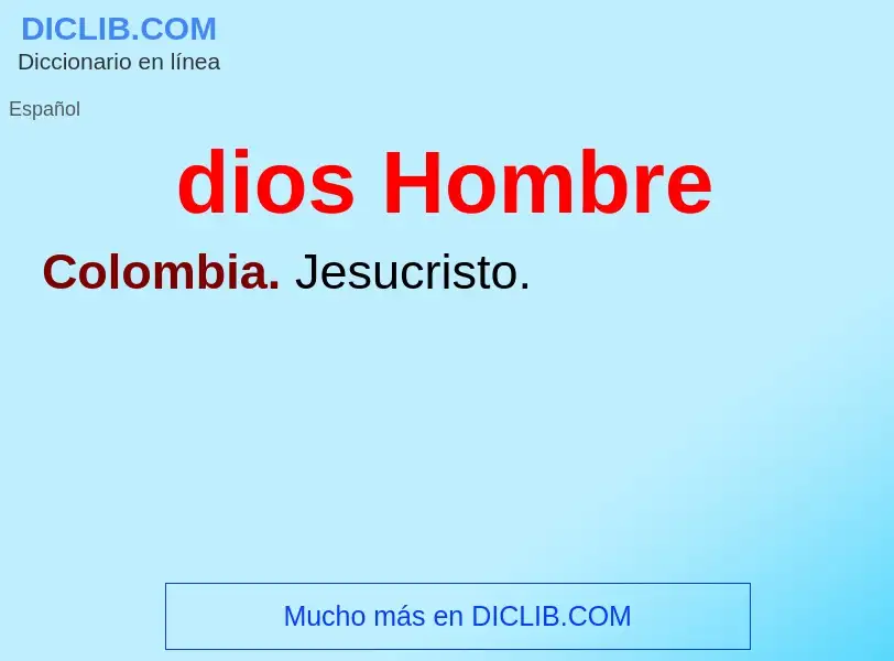 Che cos'è dios Hombre - definizione