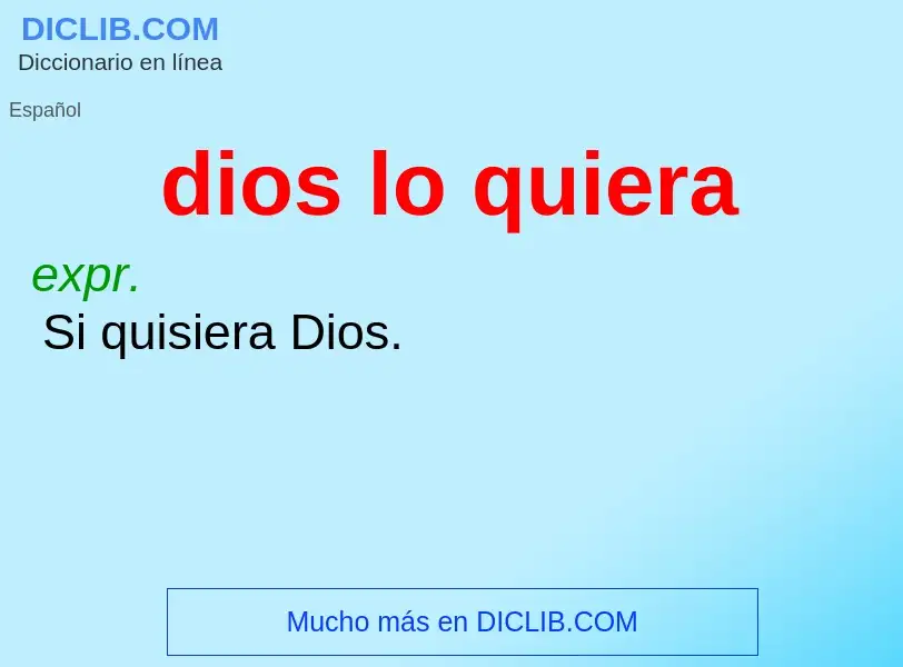 What is dios lo quiera - meaning and definition