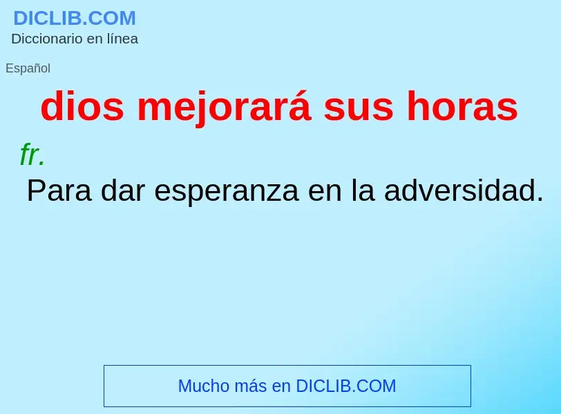 O que é dios mejorará sus horas - definição, significado, conceito