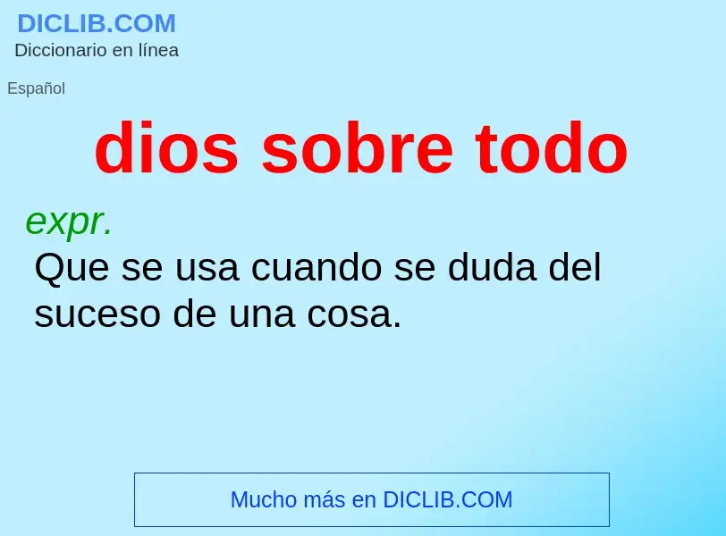 What is dios sobre todo - meaning and definition