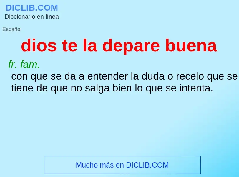 O que é dios te la depare buena - definição, significado, conceito