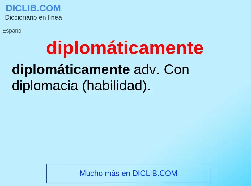 What is diplomáticamente - meaning and definition