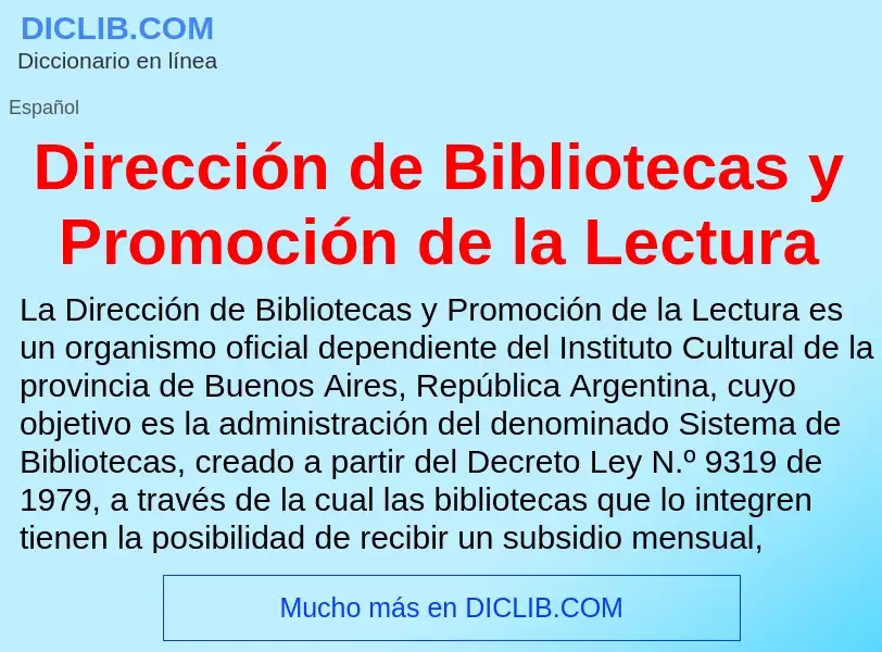 Che cos'è Dirección de Bibliotecas y Promoción de la Lectura - definizione