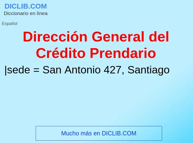 ¿Qué es Dirección General del Crédito Prendario? - significado y definición