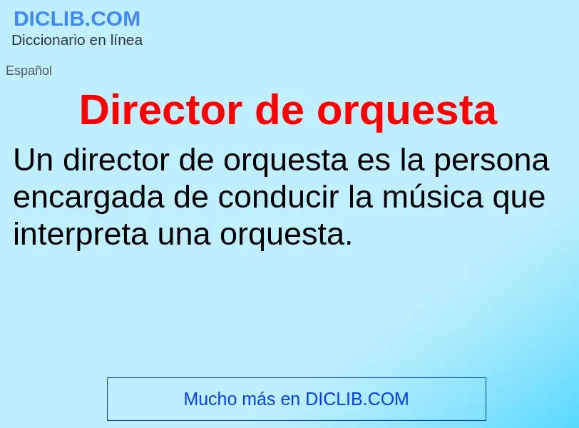 Che cos'è Director de orquesta - definizione