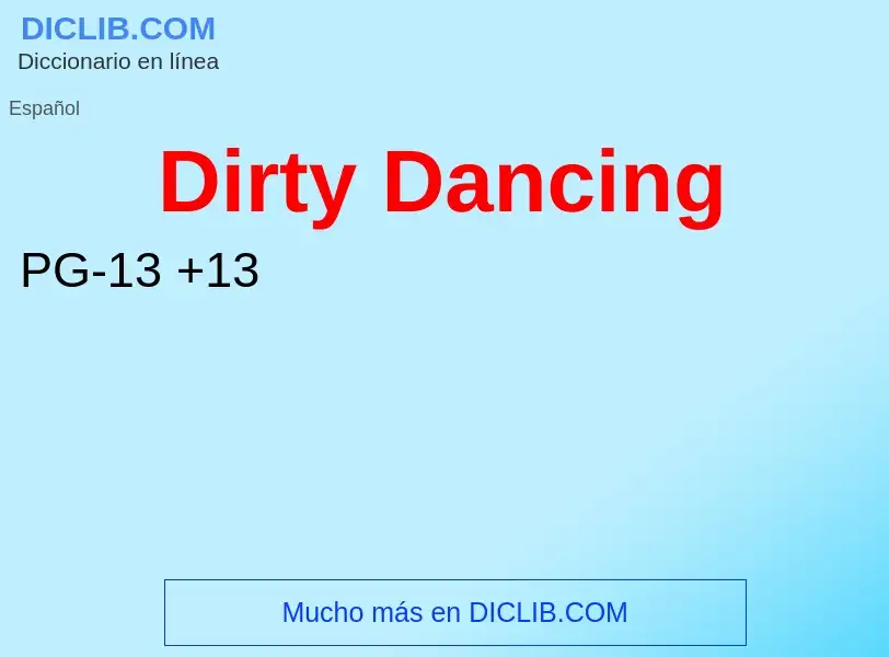 Wat is Dirty Dancing - definition