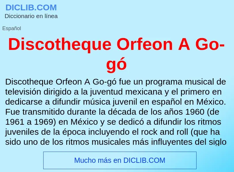 What is Discotheque Orfeon A Go-gó - definition