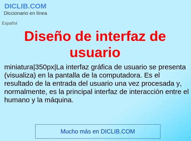 What is Diseño de interfaz de usuario - meaning and definition