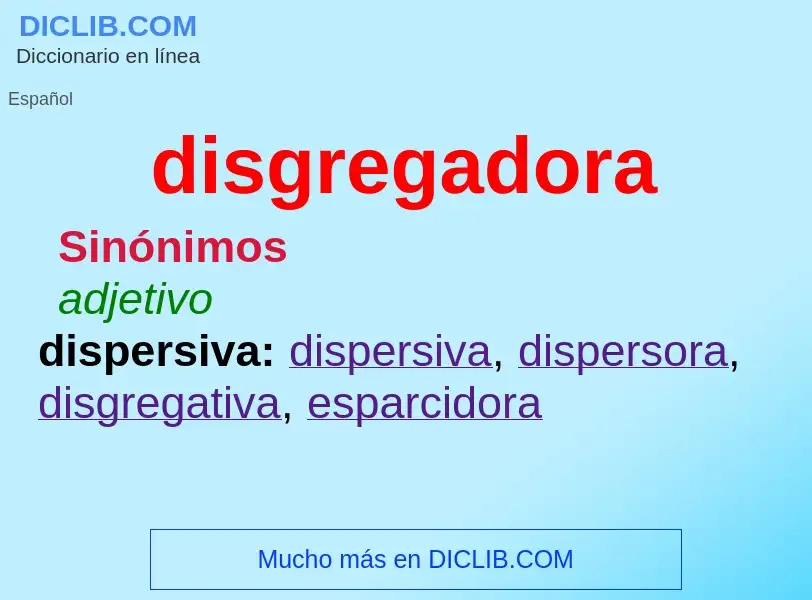 ¿Qué es disgregadora? - significado y definición