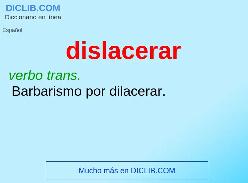 ¿Qué es dislacerar? - significado y definición