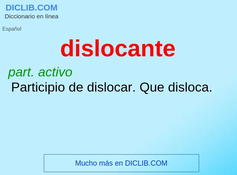 ¿Qué es dislocante? - significado y definición