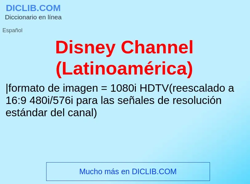 Che cos'è Disney Channel (Latinoamérica) - definizione