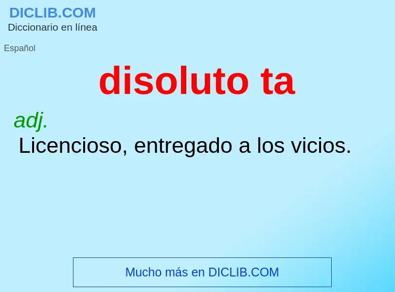 ¿Qué es disoluto ta? - significado y definición