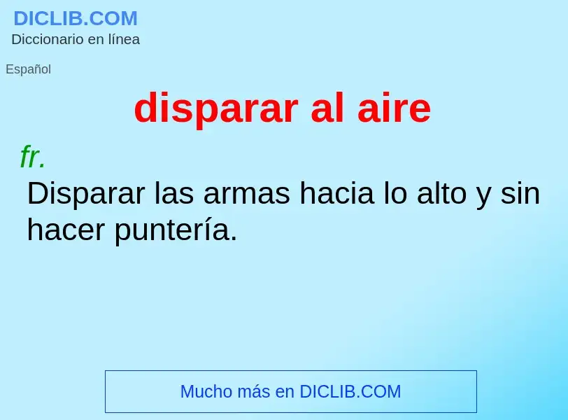 Wat is disparar al aire - definition