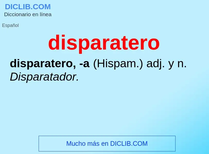 ¿Qué es disparatero? - significado y definición