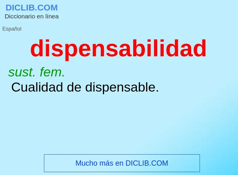 ¿Qué es dispensabilidad? - significado y definición