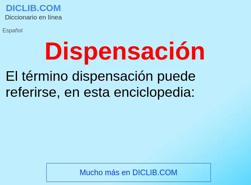 ¿Qué es Dispensación? - significado y definición