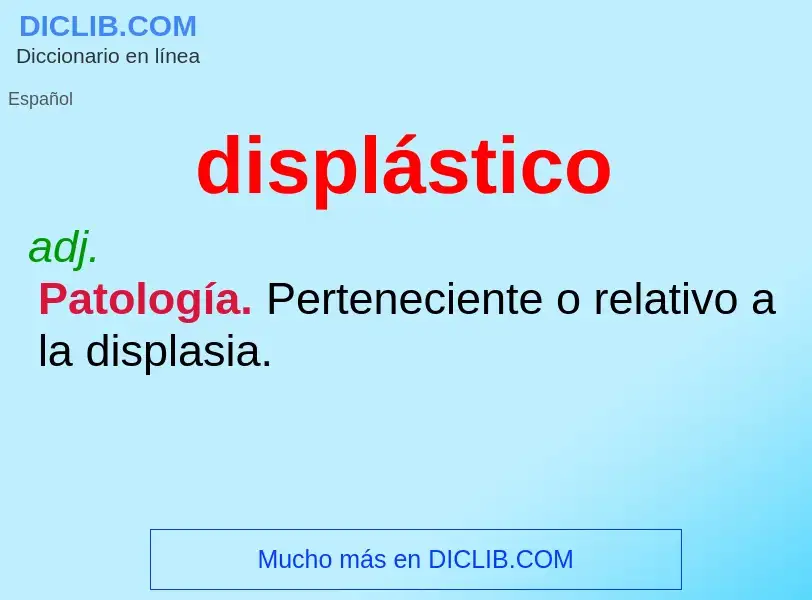 ¿Qué es displástico? - significado y definición