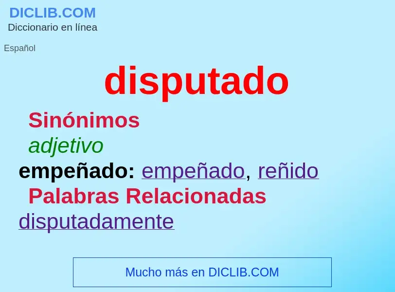 What is disputado - meaning and definition