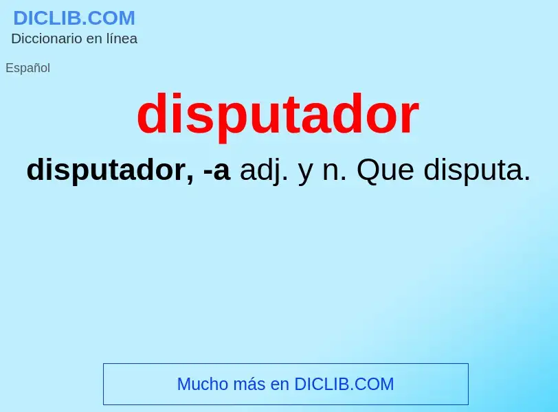 ¿Qué es disputador? - significado y definición