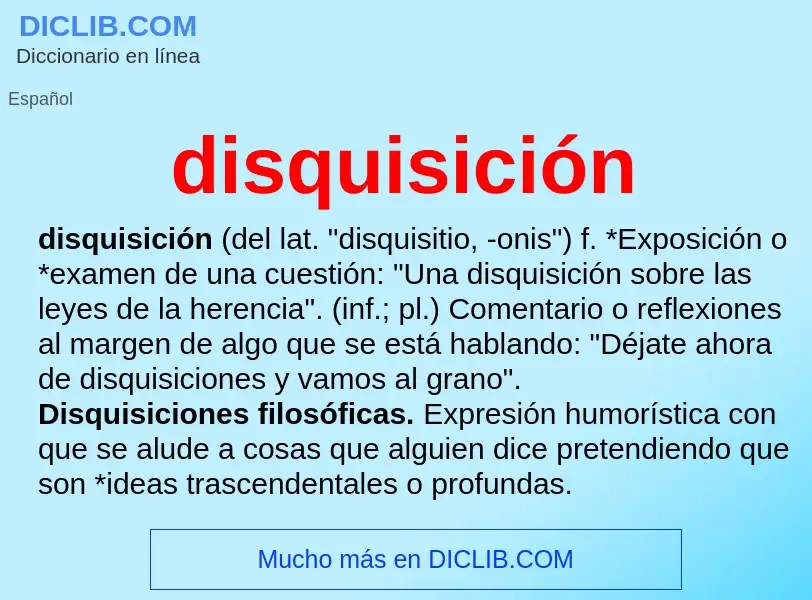 O que é disquisición - definição, significado, conceito