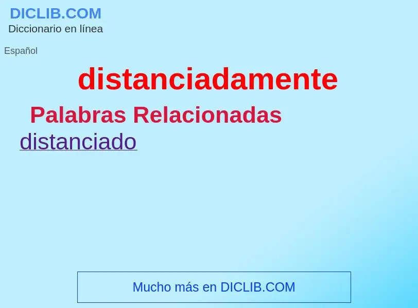 What is distanciadamente - meaning and definition