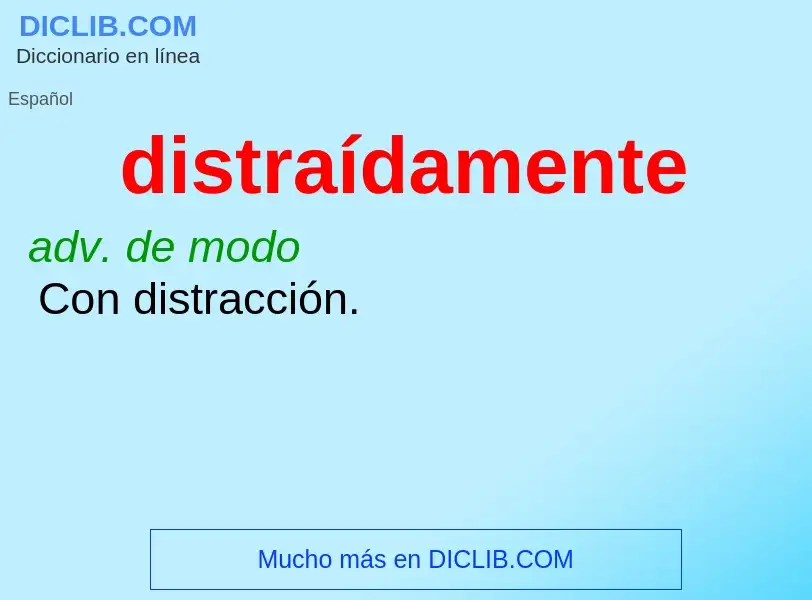 What is distraídamente - meaning and definition