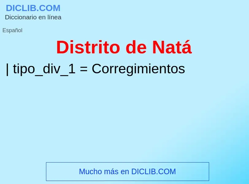 ¿Qué es Distrito de Natá? - significado y definición