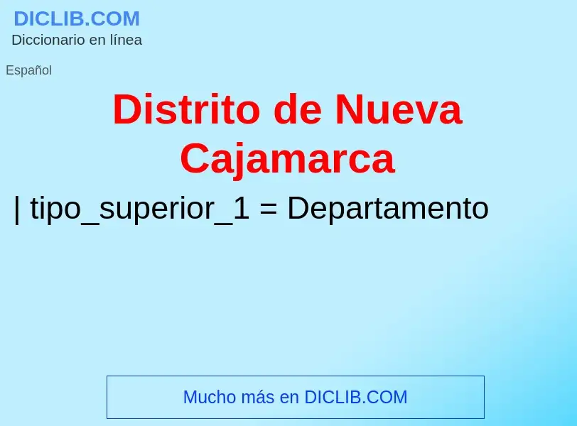 ¿Qué es Distrito de Nueva Cajamarca? - significado y definición