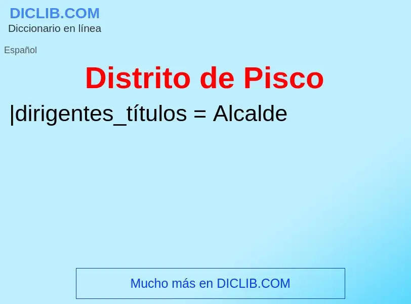 ¿Qué es Distrito de Pisco? - significado y definición