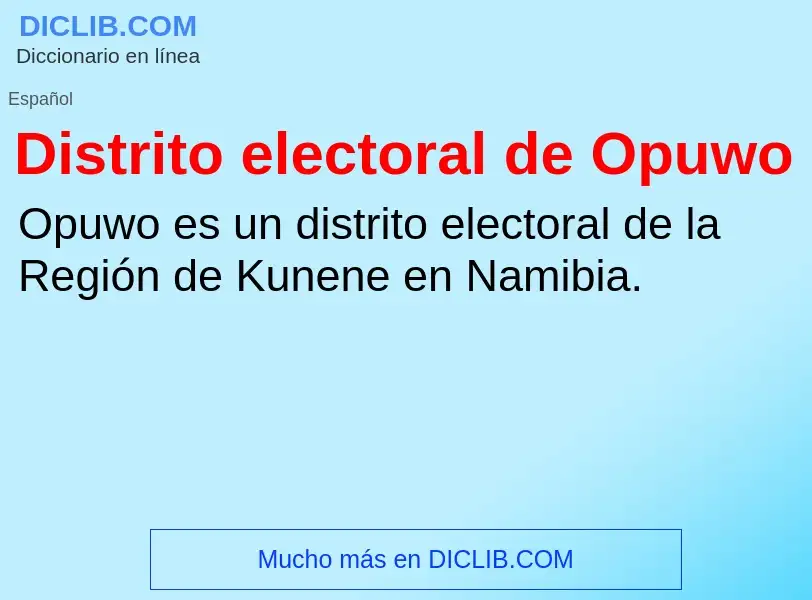 O que é Distrito electoral de Opuwo - definição, significado, conceito