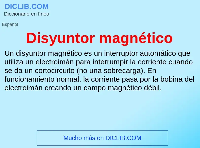 O que é Disyuntor magnético - definição, significado, conceito