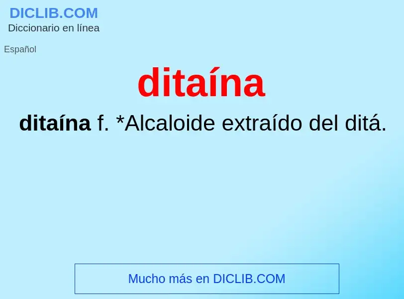 ¿Qué es ditaína? - significado y definición