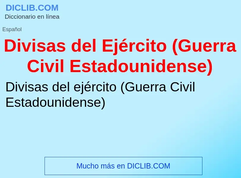 Что такое Divisas del Ejército (Guerra Civil Estadounidense) - определение