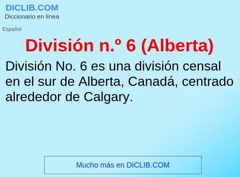 Qu'est-ce que División n.º 6 (Alberta) - définition