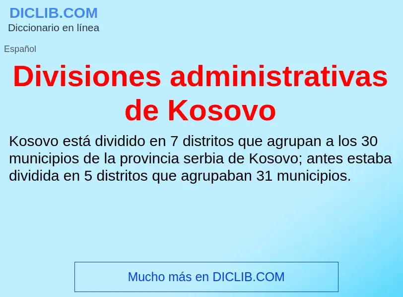 ¿Qué es Divisiones administrativas de Kosovo? - significado y definición