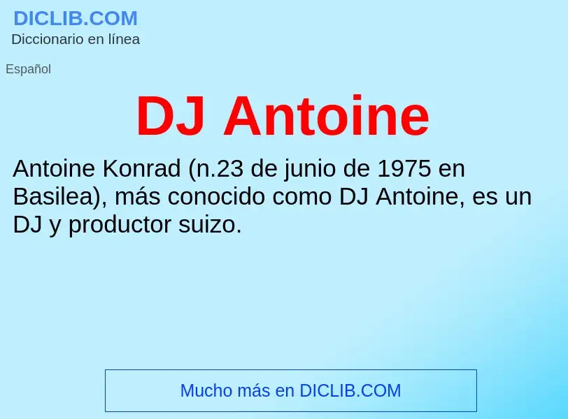 ¿Qué es DJ Antoine? - significado y definición