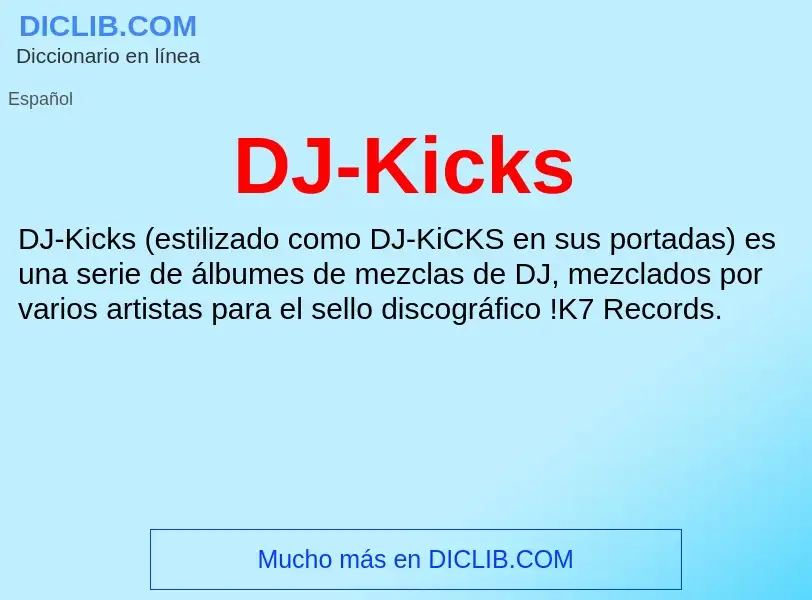 ¿Qué es DJ-Kicks? - significado y definición