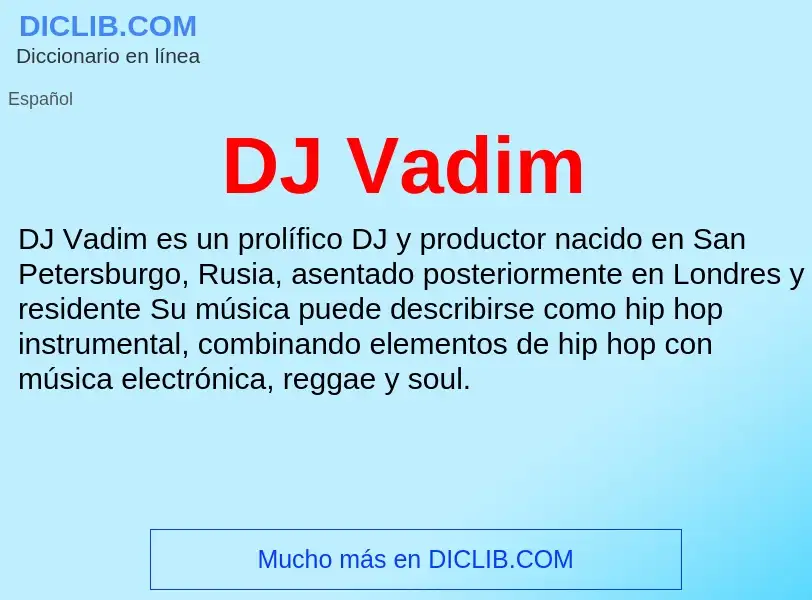 ¿Qué es DJ Vadim? - significado y definición