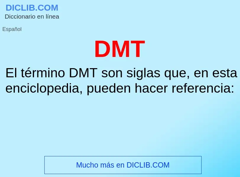 ¿Qué es DMT? - significado y definición